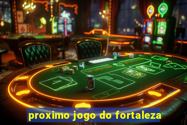 proximo jogo do fortaleza